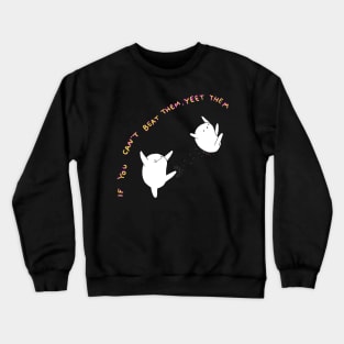 If you can't beat them Crewneck Sweatshirt